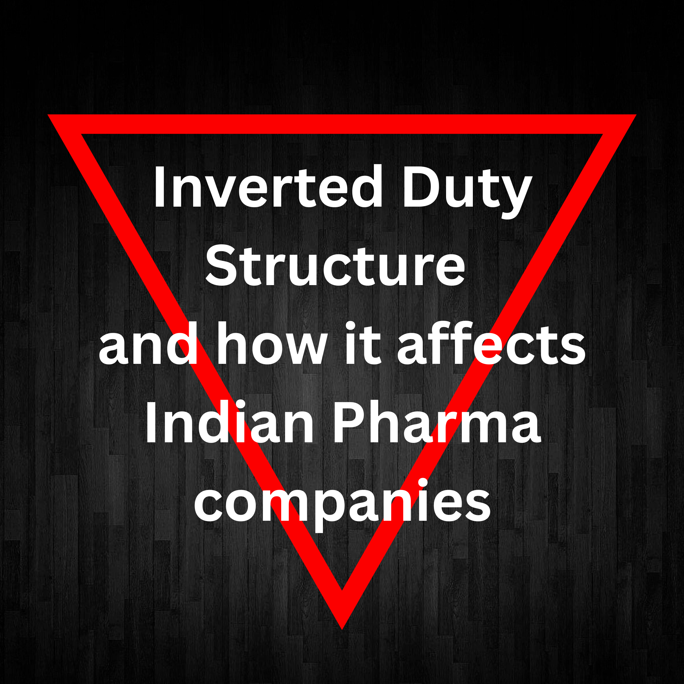 Inverted Duty structure IDS GST and how it affects Indian pharma industry
