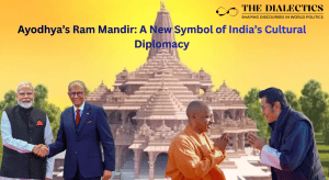 Ayodhya’s Ram Mandir: A New Symbol of India’s Cultural Diplomacy