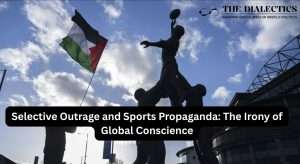 The Political Conscience of Sports is a Manufactured and a Cautiously Selective Propaganda