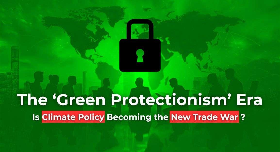 How the developed nations use green and climate policy as tariffs to promote their protectionism